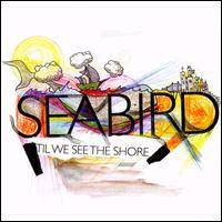Seabird : 'Til We See the Shore
